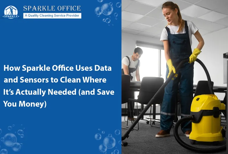 How Sparkle Office Uses Data and Sensors to Clean Where It's Actually Needed